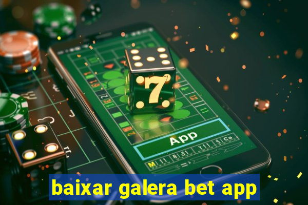 baixar galera bet app